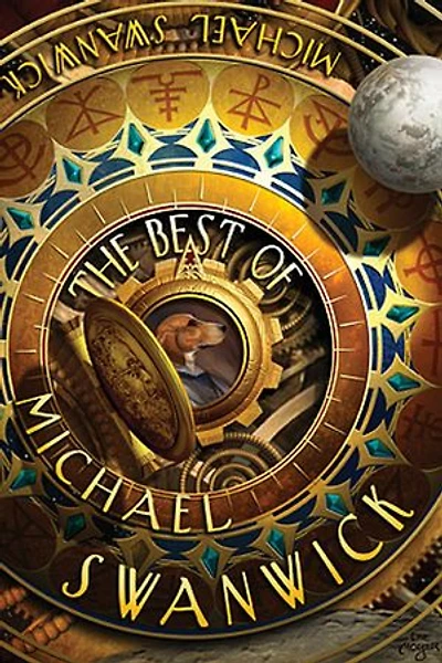 The Best of Michael Swanwick, Volume One