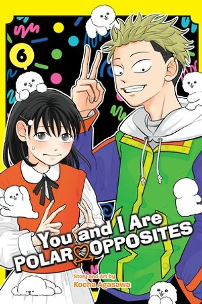 You and I Are Polar Opposites, Vol. 6
