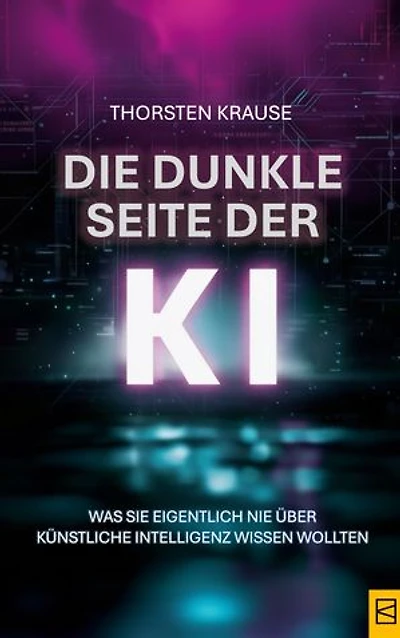 Die dunkle Seite der KI: Was Sie eigentlich nie über Künstliche Intelligenz wissen wollten