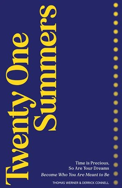 21 Summers: Time Is Precious, So Are Your Dreams, Become Who You Are Meant To Be
