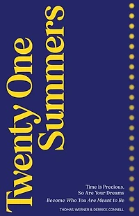21 Summers: Time Is Precious, So Are Your Dreams, Become Who You Are Meant To Be