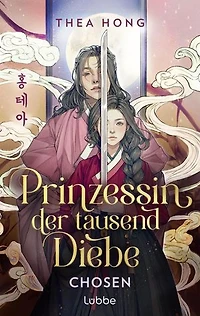 Prinzessin der tausend Diebe – Chosen: Mitreißende Romantasy-Dilogie mit koreanischem Setting. Ein K-Drama zwischen zwei Buchdeckeln. Roman