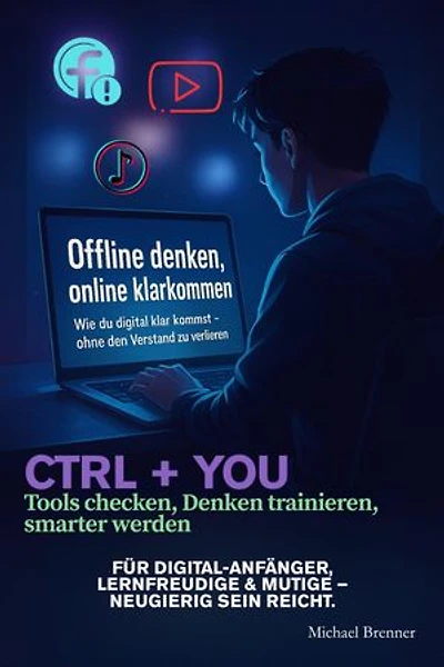 Offline denken, online klarkommen: Wie du als Einsteiger, Lehrer oder Schüler mit digitalen Tools, KI & Social Media besser klarkommst