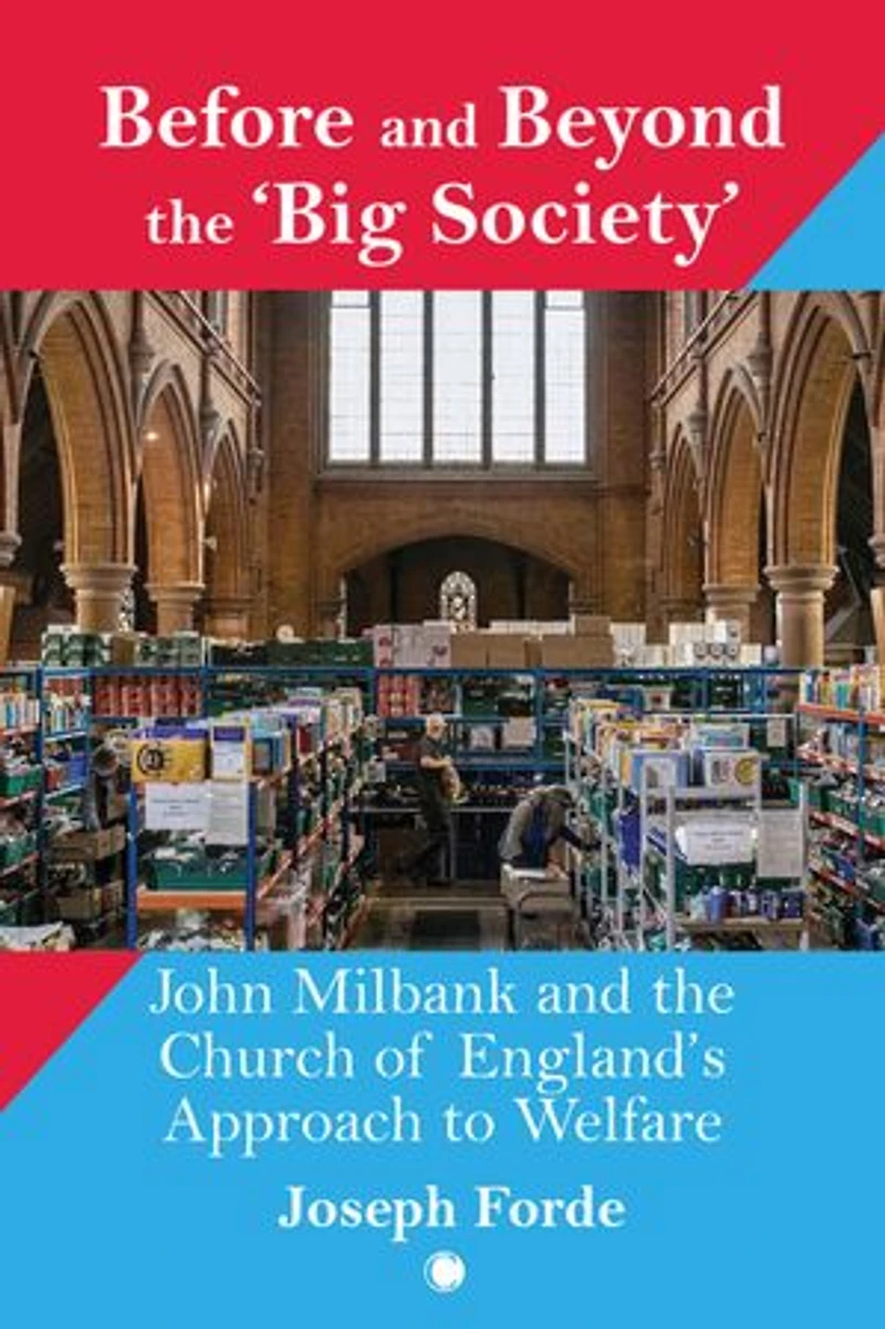 Before and Beyond the 'Big Society': John Milbank Church of England's Approach to Welfare