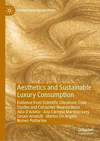 Aesthetics and Sustainable Luxury Consumption: Evidence from Scientific Literature, Case Studies Consumer Neuroscien: Neuroscience