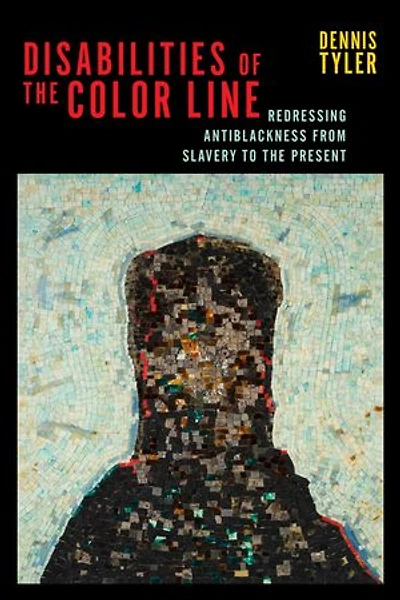Disabilities Of The Color Line: Redressing Antiblackness From Slavery To Present