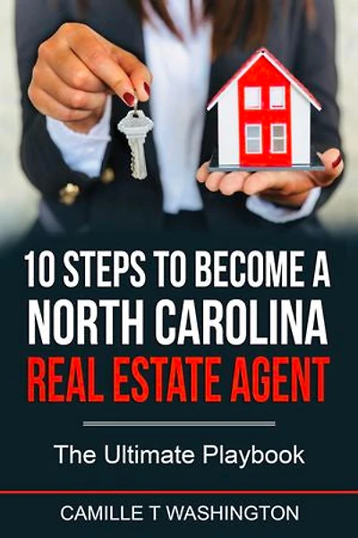 10 Steps to Become a North Carolina Real Estate Agent: The Ultimate Playbook