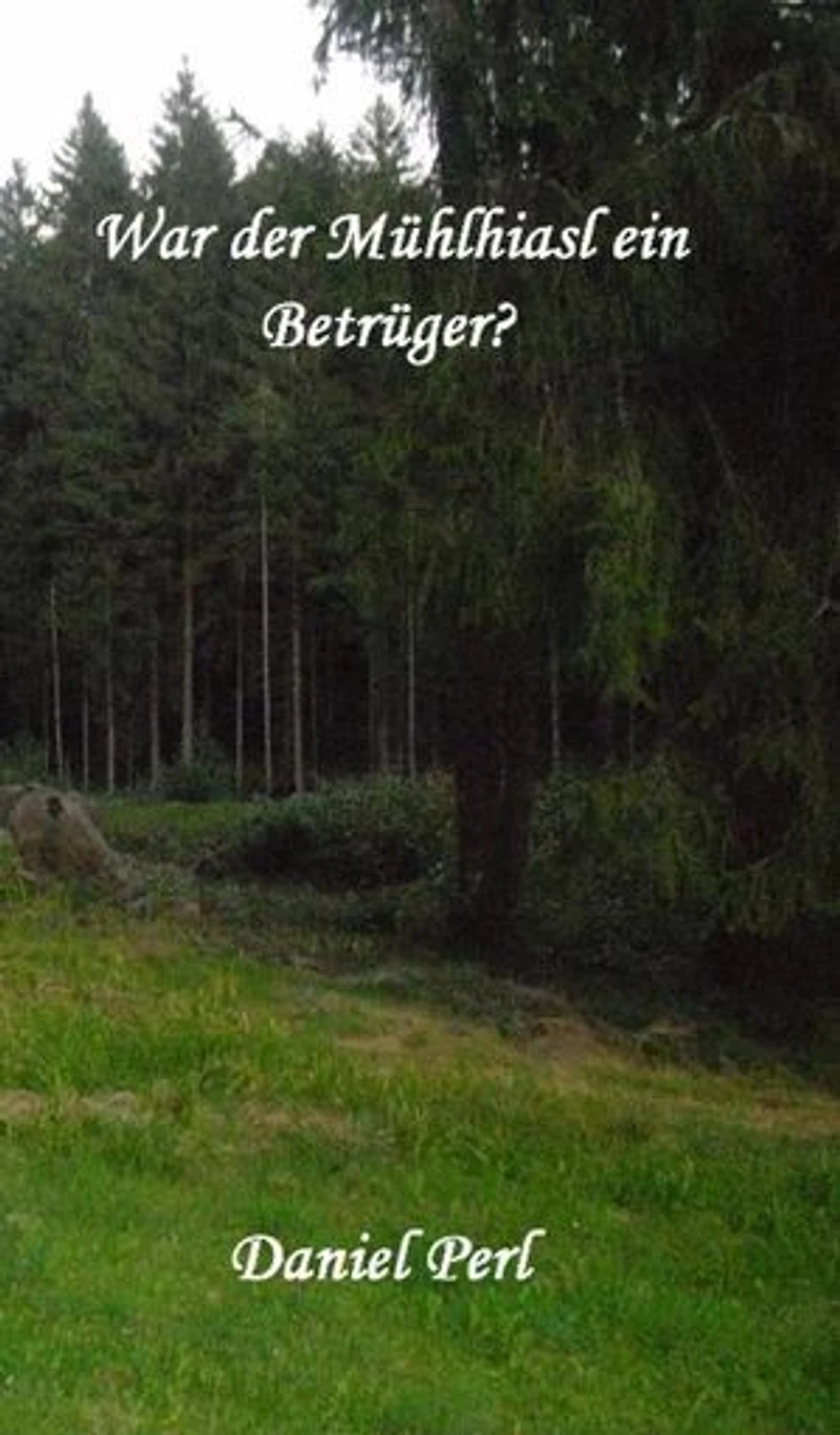 War der Mühlhiasl ein Betrüger?