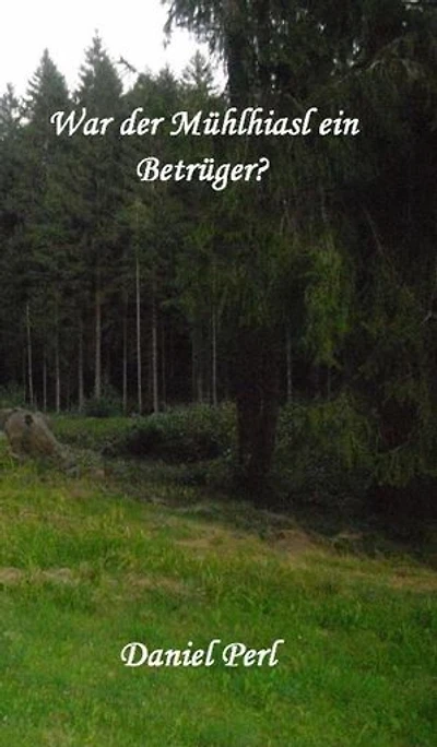 War der Mühlhiasl ein Betrüger?
