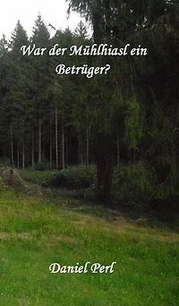 War der Mühlhiasl ein Betrüger?