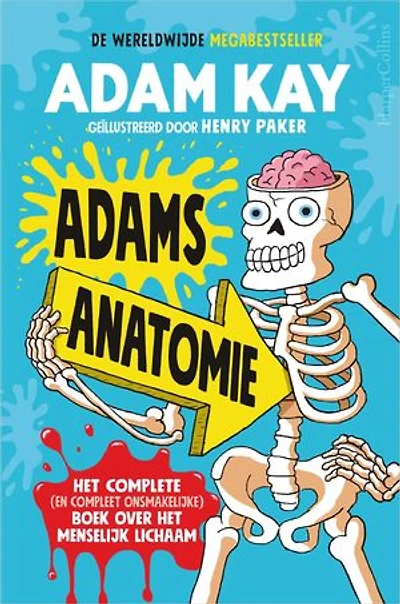 Adams anatomie: Het complete (en compleet onsmakelijke) boek over het menselijk lichaam