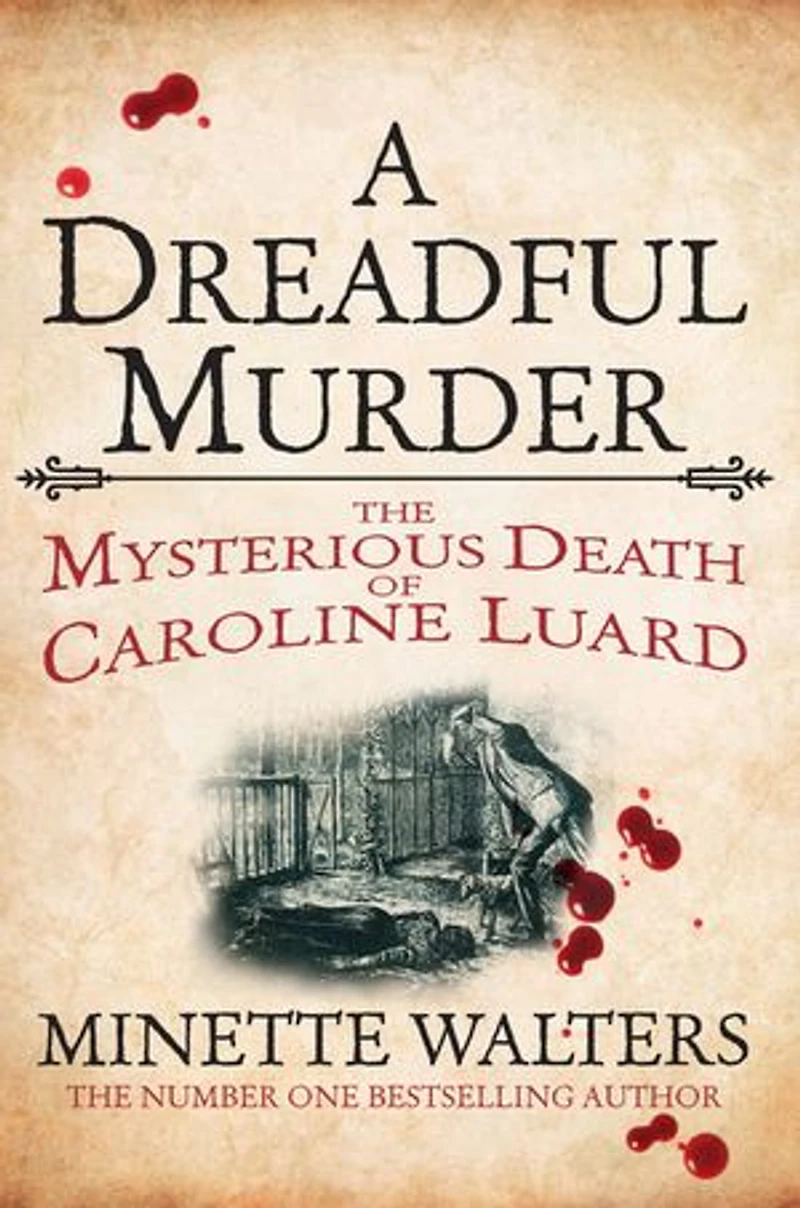 A Dreadful Murder: The Mysterious Death of Caroline Luard