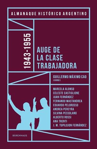 Almanaque Histórico Argentino 1943-1955: Auge de la clase trabajadora