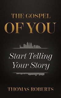 The Gospel Of You: Start Telling Your Story