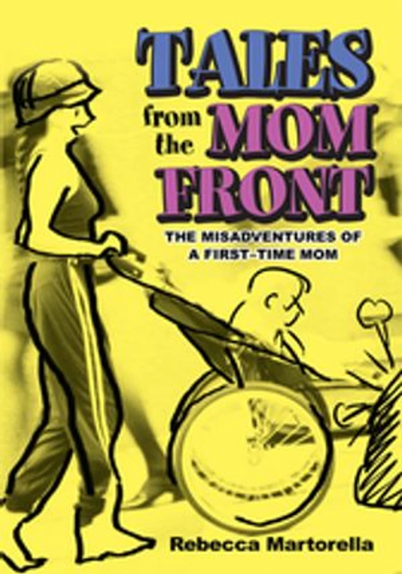Tales from The Mom Front: Misadventures of a First-Time
