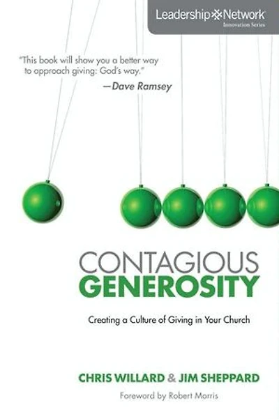 Contagious Generosity: Creating A Culture Of Giving Your Church