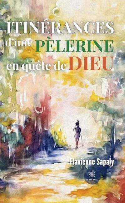 Itinérances d’une pèlerine en quête de Dieu