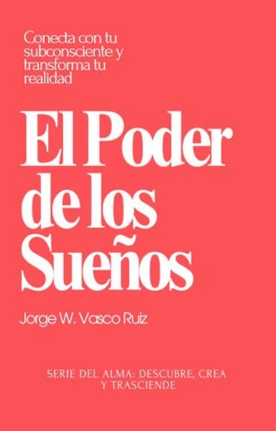 El Poder de los Sueños: Conecta con tu subconsciente y transforma tu realidad