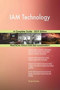 IAM Technology A Complete Guide - 2019 Edition