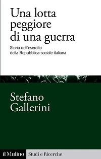 Una lotta peggiore di una guerra: Storia dell'esercito della Repubblica sociale italiana