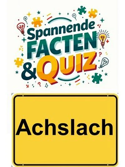 Achslach: Spannende Facten & Quiz: Entdecke unzählige Fragen und Antworten zur Gemeinde Achslach – alles, was du wissen musst!