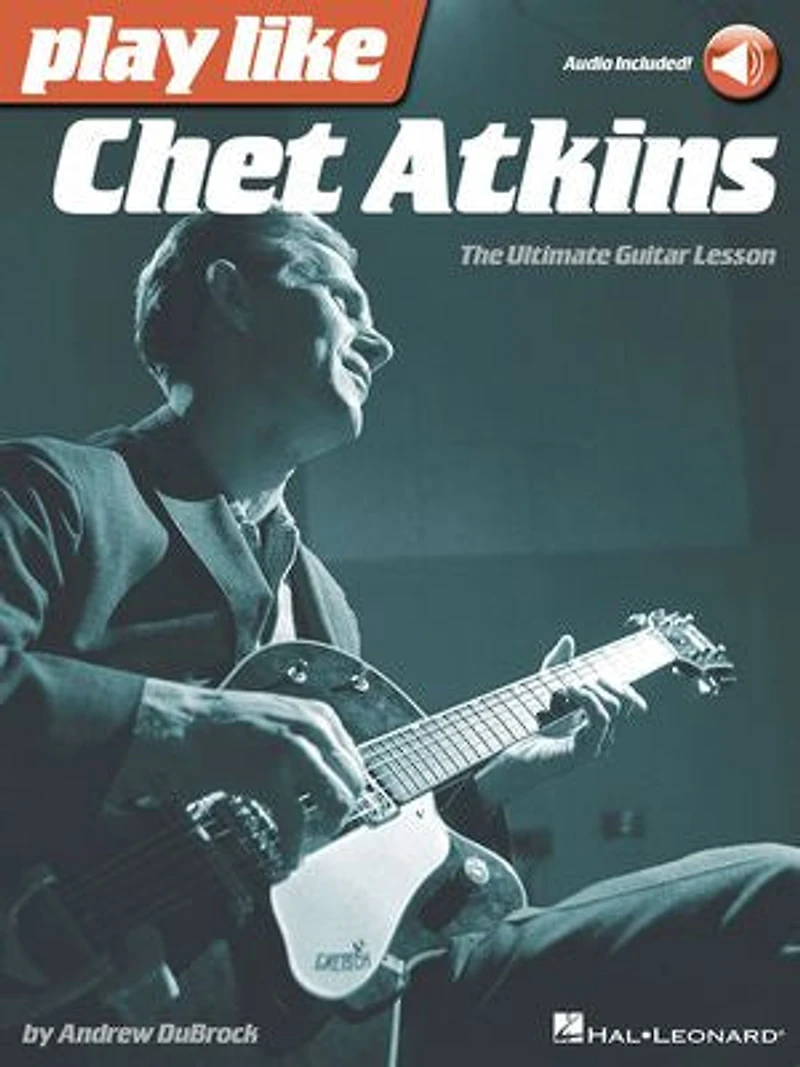 Play Like Chet Atkins: The Ultimate Guitar Lesson Book With Online Audio Tracks