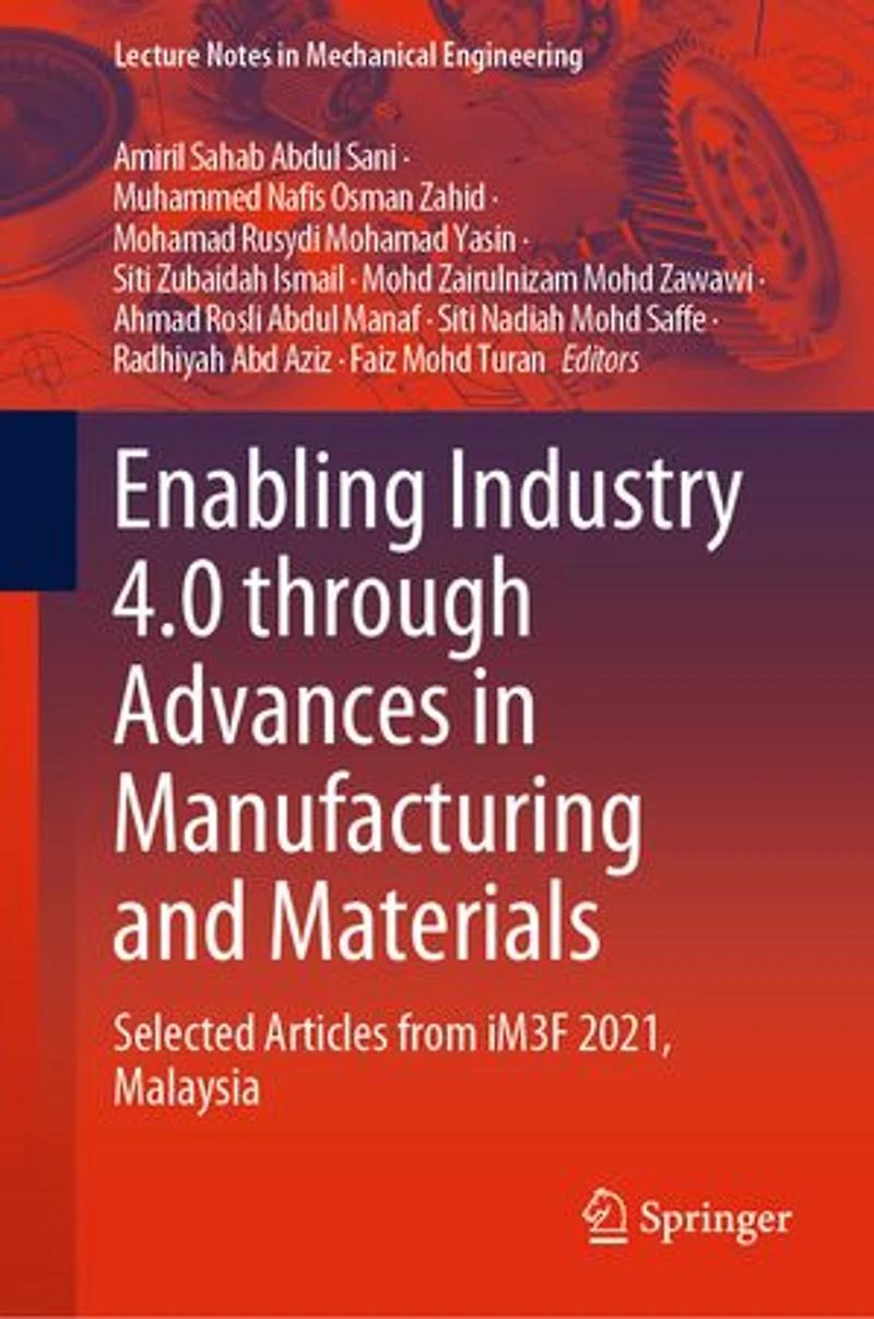Enabling Industry 4.0 through Advances Manufacturing and Materials: Selected Articles from iM3F 2021, Malaysia