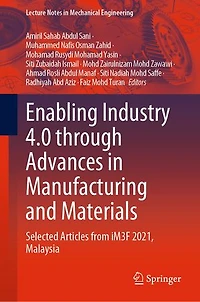 Enabling Industry 4.0 through Advances Manufacturing and Materials: Selected Articles from iM3F 2021, Malaysia
