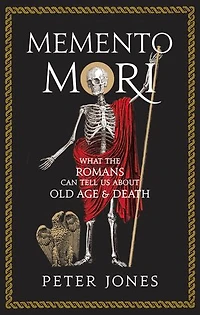 Memento Mori: What The Romans Can Tell Us About Old Age & Death