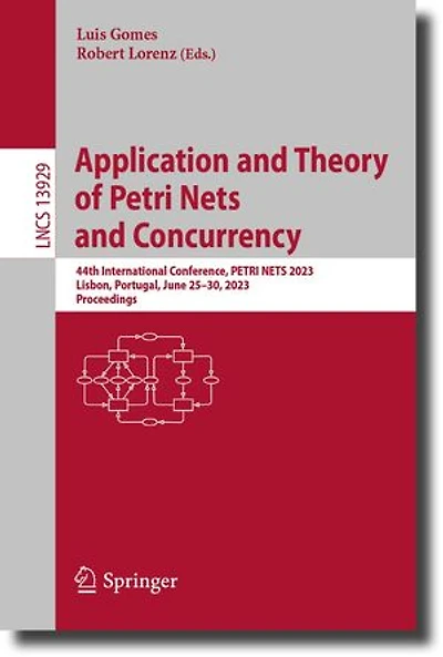 Application and Theory of PETRI NETS Concurrency: 44th International Conference, 2023, Lisbon, Portugal, June 25-30, Proceedings