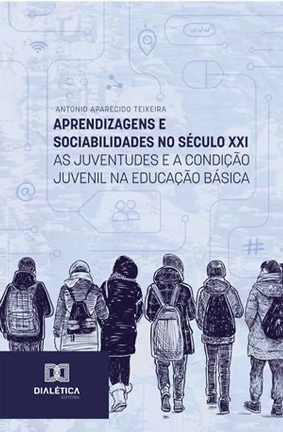 Aprendizagens e Sociabilidades no Século XXI: As Juventudes e a Condição Juvenil na Educação Básica