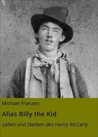 Alias Billy the Kid: Leben und Sterben des Henry McCarty