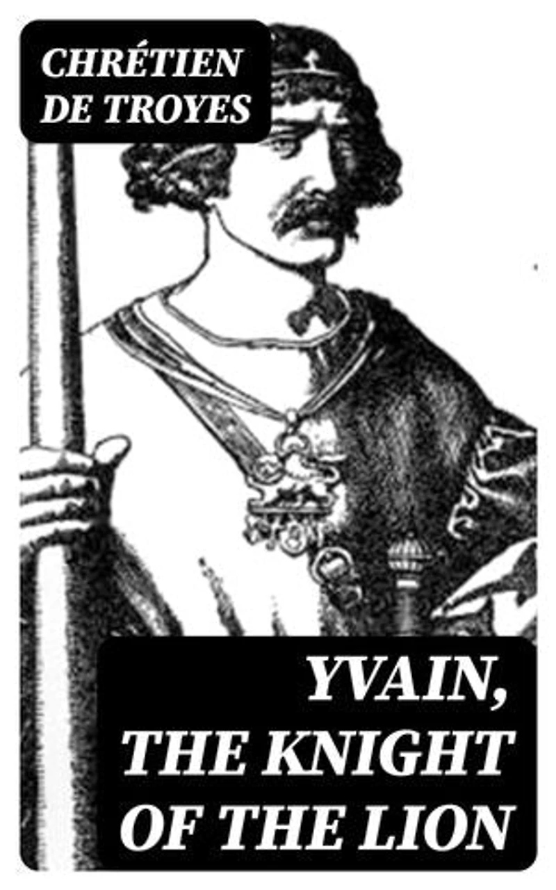 Yvain, the Knight of the Lion: Enriched edition.