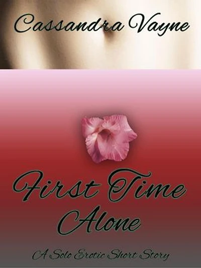 First Time Alone: A Solo Erotic Short Story