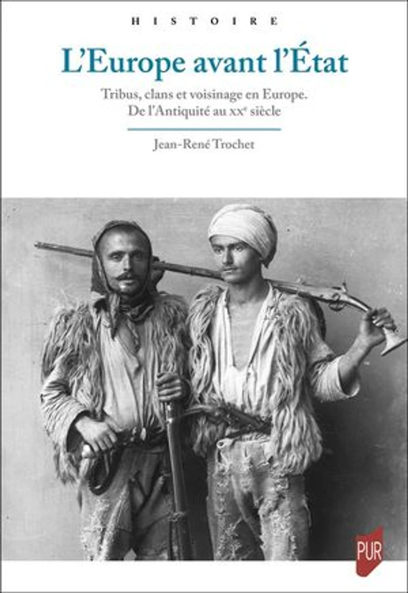 L' Europe avant l'Etat: tribus, clans et voisinage en