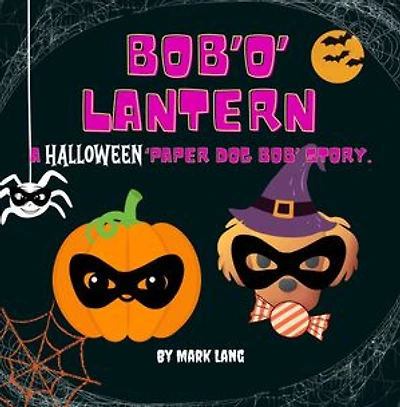 Bob 'O' Lantern: The Paper Dog Bob Stories
