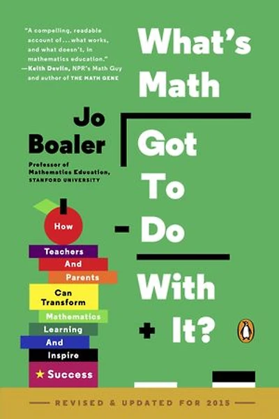 What's Math Got to Do with It?: How Teachers and Parents Can Transform Mathematics Learning Inspire Success