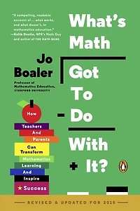 What's Math Got to Do with It?: How Teachers and Parents Can Transform Mathematics Learning Inspire Success