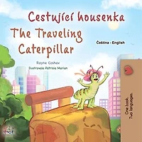 Cestující housenka The Traveling Caterpillar: Czech English Bilingual Collection