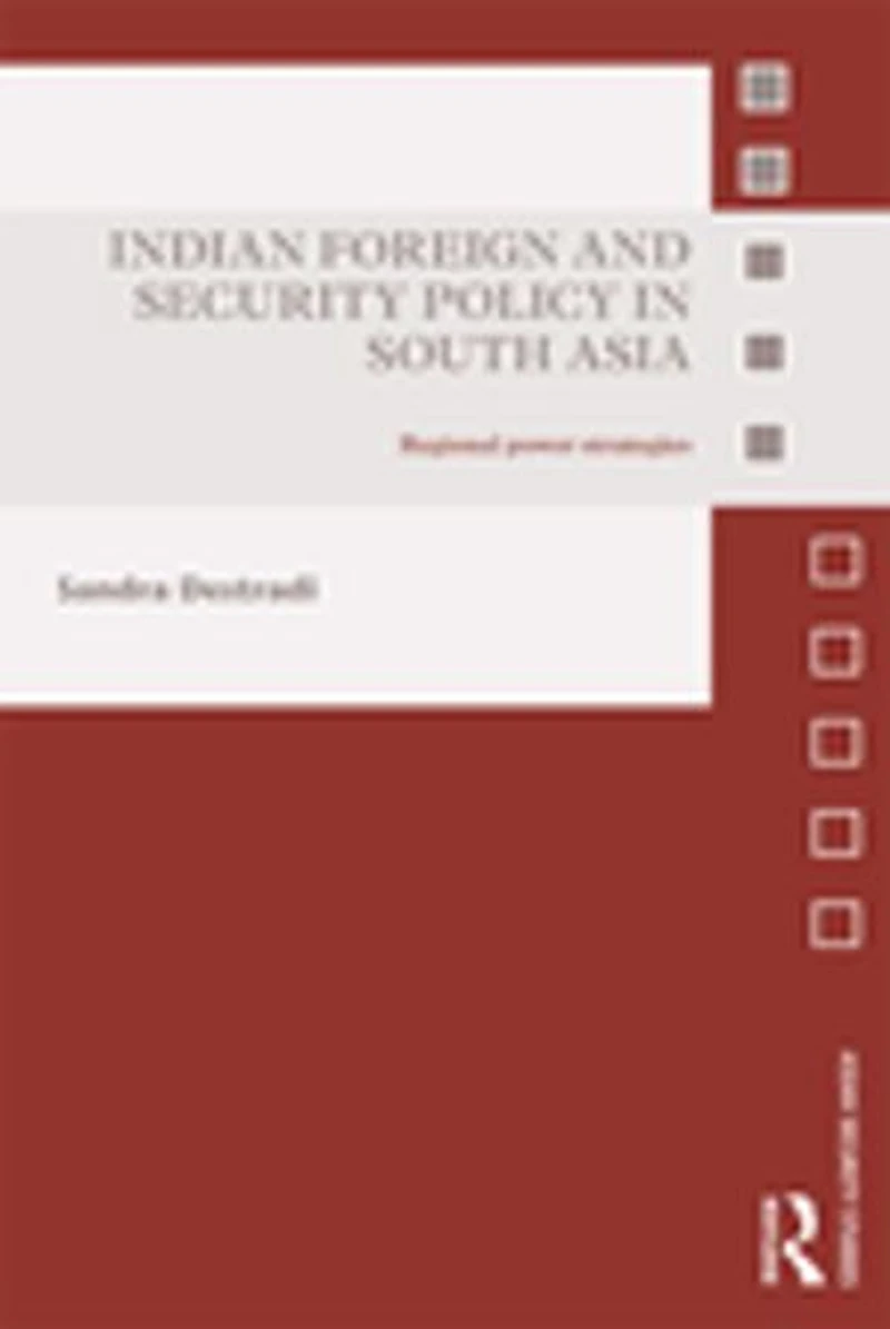 Indian Foreign and Security Policy South Asia: Regional Power Strategies