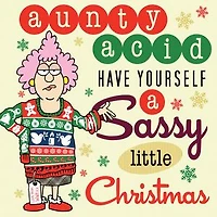 Aunty Acid: Have Yourself a Sassy Little Christmas