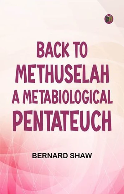 Back to Methuselah A Metabiological Pentateuch