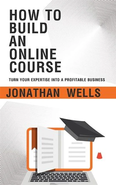 How to Build an Online Course - Turn Your Expertise into a Profitable Business