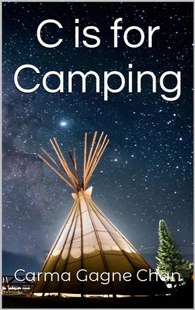 C is for Camping: Gramma Carmels Picture Books, #3
