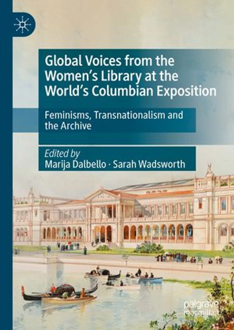 Global Voices from the Women's Library at World's Columbian Exposition: Feminisms, Transnationalism and Archive