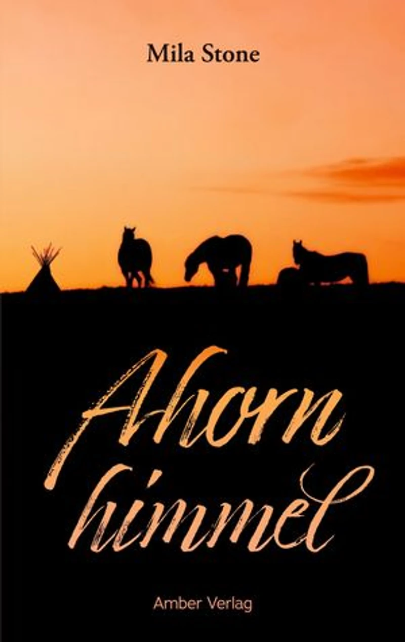 Ahornhimmel: Pferde, Abenteuer und eine Liebe zwischen zwei Kulturen