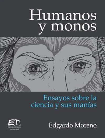 Humanos y monos. Ensayos sobre la ciencia y sus manías