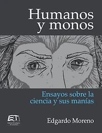 Humanos y monos. Ensayos sobre la ciencia y sus manías