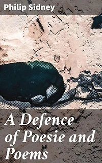 A Defence of Poesie and Poems: Celebrating Poetry's Enduring Impact in Renaissance Literature