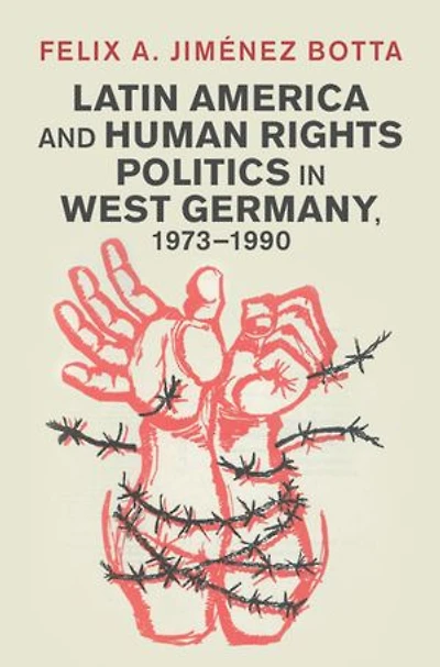 Latin America and Human Rights Politics in West Germany, 1973–1990